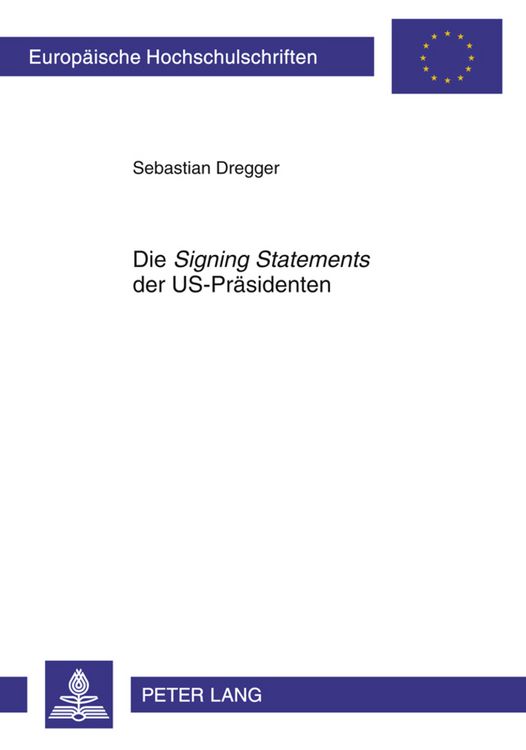 Produktbild: Die &laquo;Signing Statements&raquo; der US-Praesidenten