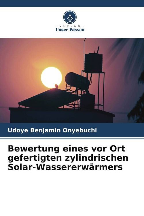 Produktbild: Bewertung eines vor Ort gefertigten zylindrischen Solar-Wassererw&auml;rmers