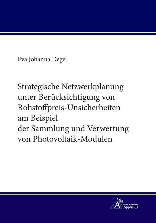 Produktbild: Strategische Netzwerkplanung unter Ber&uuml;cksichtigung von Rohstoffpreis-Unsicherheiten am Beispiel der Sammlung und Verwertung von Photovoltaik-Modulen