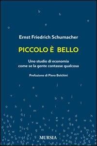 Produktbild: Piccolo &egrave; bello. Uno studio di economia come se la gente contasse qualcosa