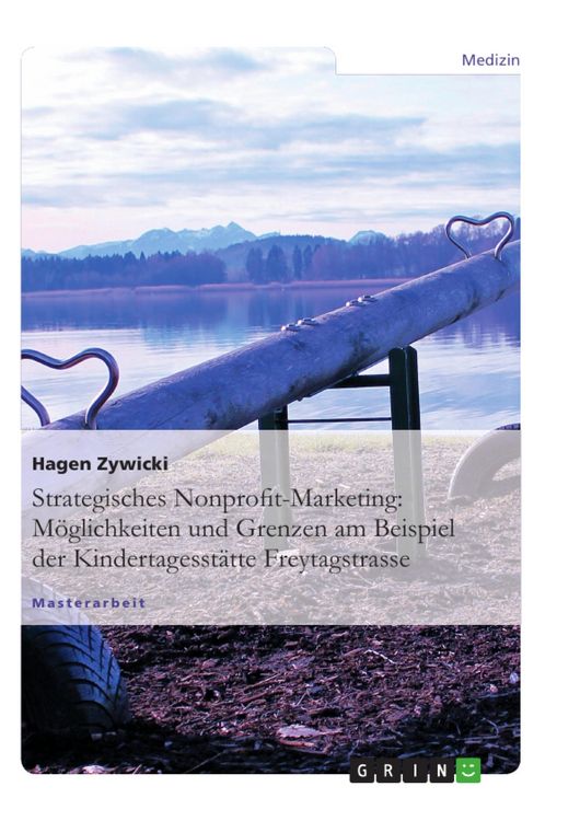 Produktbild: Strategisches Nonprofit-Marketing: M&ouml;glichkeiten und Grenzen am Beispiel der Kindertagesst&auml;tte Freytagstrasse