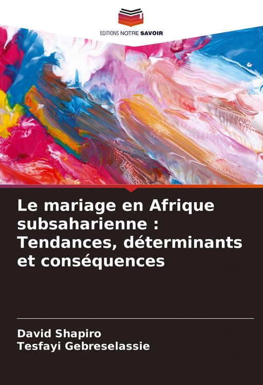 Produktbild: Le mariage en Afrique subsaharienne : Tendances, d&eacute;terminants et cons&eacute;quences