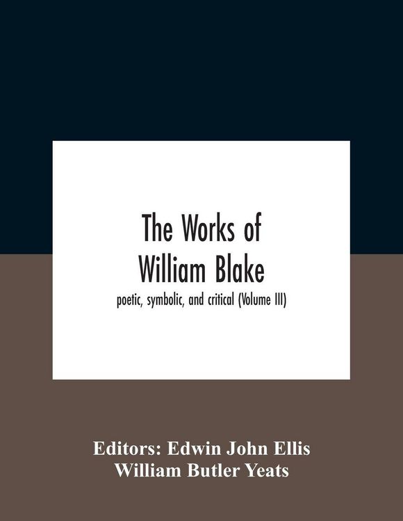 Produktbild: The Works Of William Blake; Poetic, Symbolic, And Critical (Volume Iii)