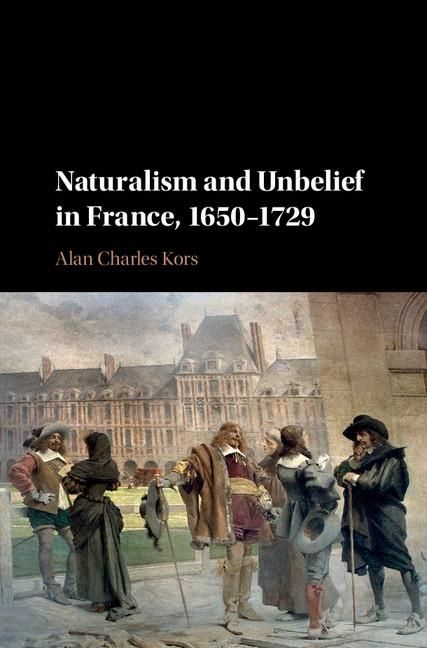Produktbild: Naturalism and Unbelief in France, 1650-1729