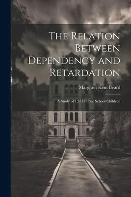 Produktbild: The Relation Between Dependency and Retardation: A Study of 1,351 Public School Children