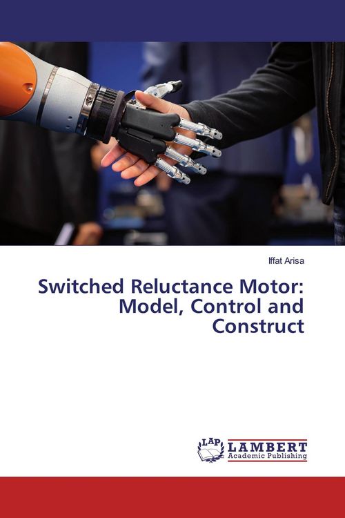 Produktbild: Switched Reluctance Motor: Model, Control and Construct