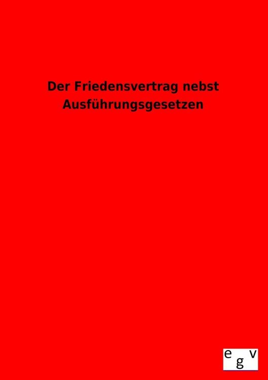 Produktbild: Der Friedensvertrag nebst Ausf&uuml;hrungsgesetzen
