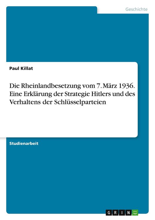 Produktbild: Die Rheinlandbesetzung vom 7. M&auml;rz 1936. Eine Erkl&auml;rung der Strategie Hitlers und des Verhaltens der Schl&uuml;sselparteien