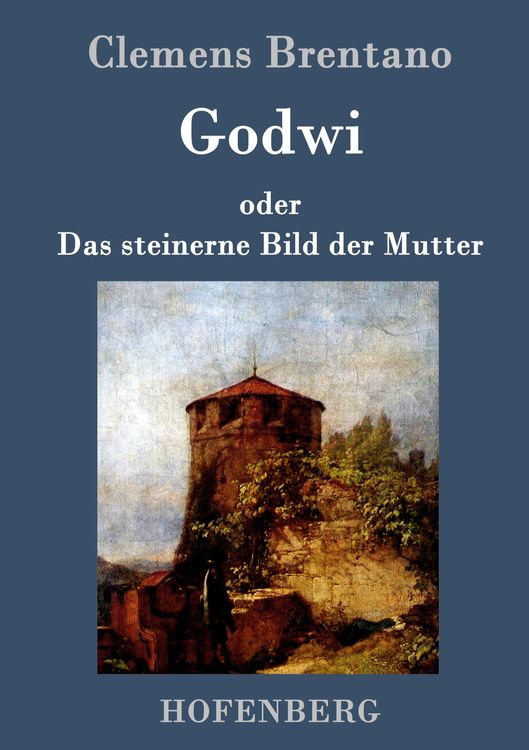 Produktbild: Godwi oder Das steinerne Bild der Mutter