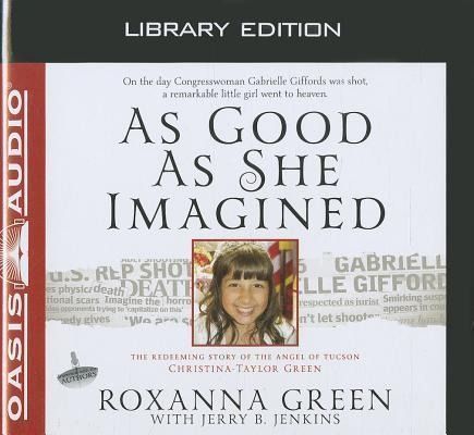 Produktbild: As Good as She Imagined (Library Edition): The Redeeming Story of the Angel of Tucson, Christina-Taylor Green