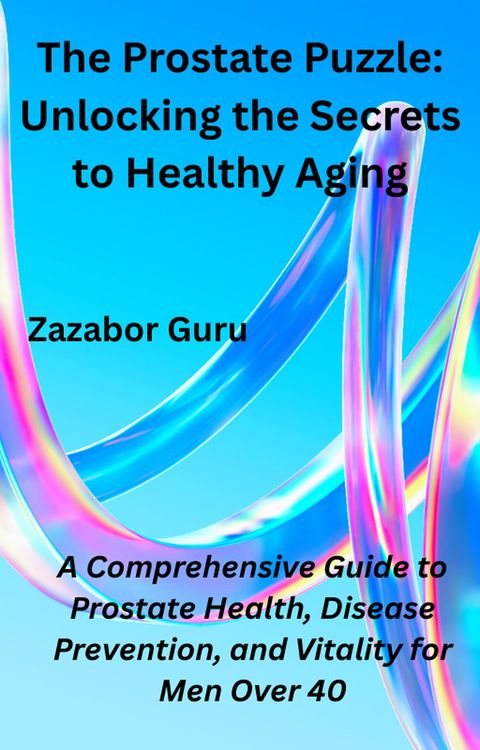 Produktbild: The Prostate Puzzle: Unlocking the Secrets to Healthy Aging