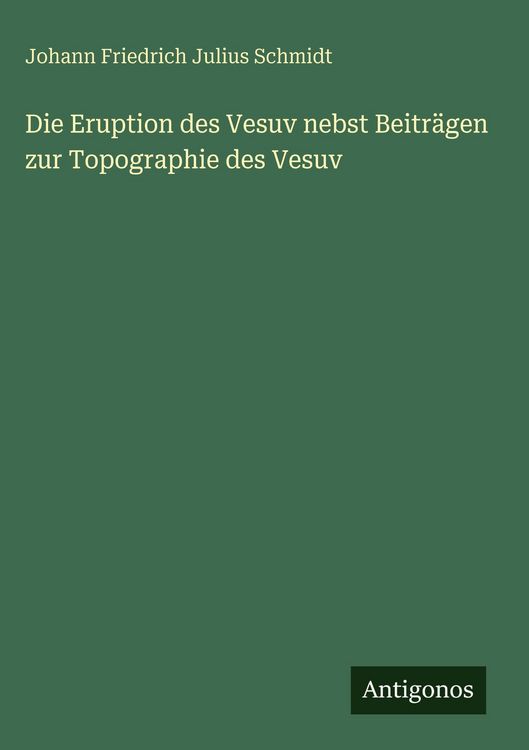 Produktbild: Die Eruption des Vesuv nebst Beitr&auml;gen zur Topographie des Vesuv