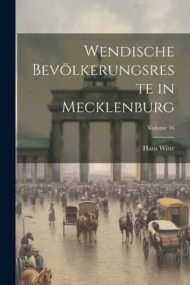 Produktbild: Wendische Bev&ouml;lkerungsreste in Mecklenburg; Volume 16