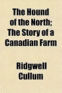 Produktbild: The Hound of the North; The Story of a Canadian Farm