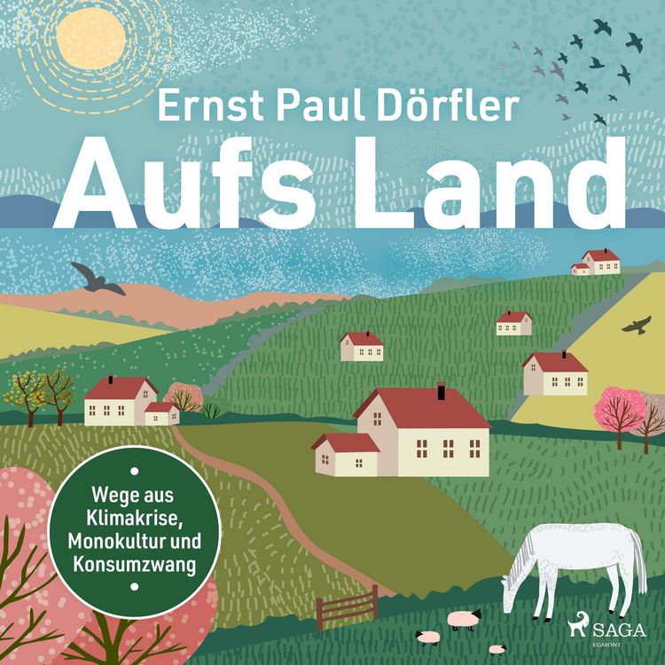 Produktbild: Aufs Land: Wege aus Klimakrise, Monokultur und Konsumzwang