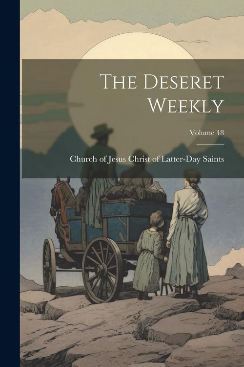 Produktbild: The Deseret Weekly; Volume 48