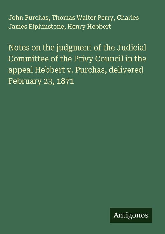Produktbild: Notes on the judgment of the Judicial Committee of the Privy Council in the appeal Hebbert v. Purchas, delivered February 23, 1871