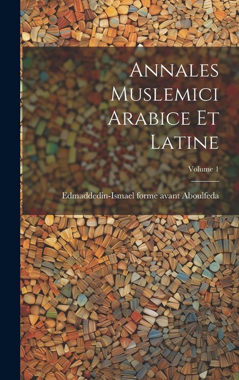Produktbild: Annales Muslemici Arabice Et Latine; Volume 1