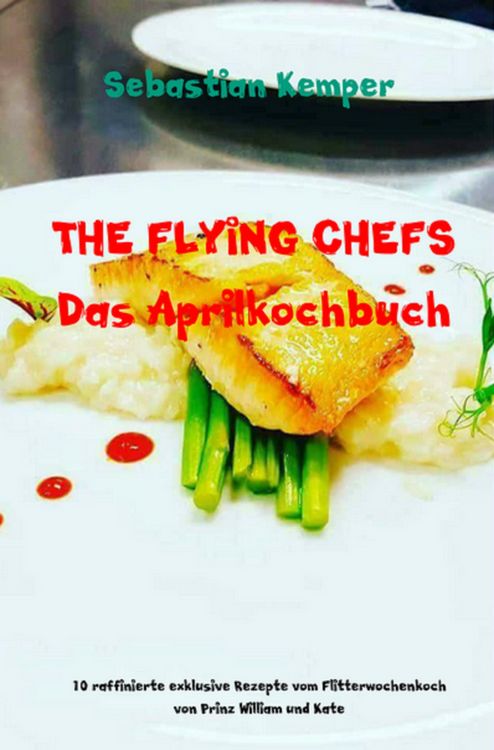 Produktbild: THE FLYING CHEFS Das Aprilkochbuch