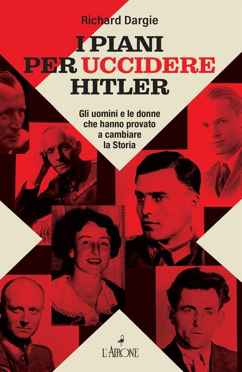 Produktbild: I piani per uccidere Hitler. Gli uomini e le donne che hanno provato a cambiare la Storia