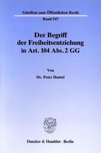 Produktbild: Der Begriff der Freiheitsentziehung in Art. 104 Abs. 2 GG.