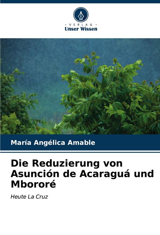 Produktbild: Die Reduzierung von Asunci&oacute;n de Acaragu&aacute; und Mboror&eacute;