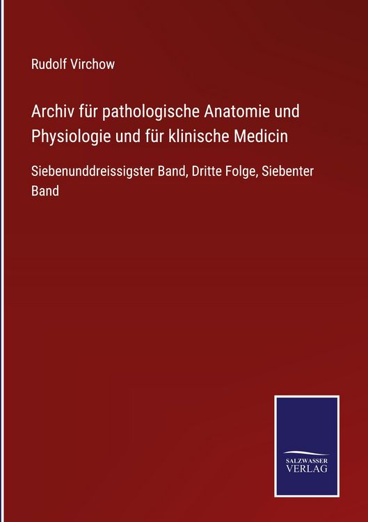 Produktbild: Archiv f&uuml;r pathologische Anatomie und Physiologie und f&uuml;r klinische Medicin