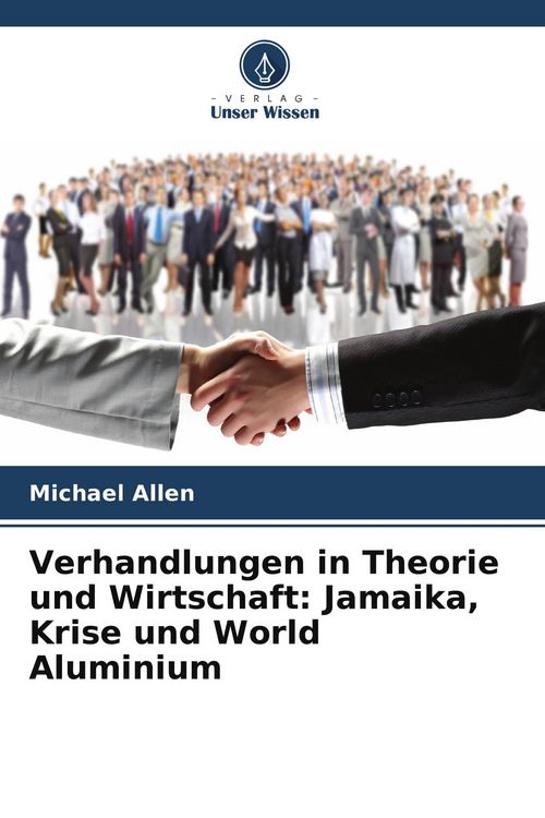 Produktbild: Verhandlungen in Theorie und Wirtschaft: Jamaika, Krise und World Aluminium