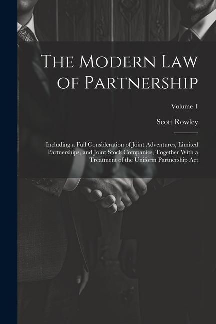 Produktbild: The Modern Law of Partnership: Including a Full Consideration of Joint Adventures, Limited Partnerships, and Joint Stock Companies, Together With a T
