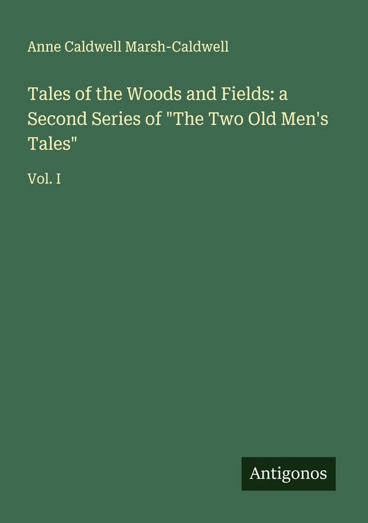 Produktbild: Tales of the Woods and Fields: a Second Series of "The Two Old Men's Tales"