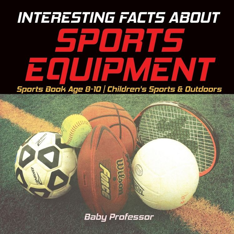 Produktbild: Interesting Facts about Sports Equipment - Sports Book Age 8-10 | Children's Sports & Outdoors