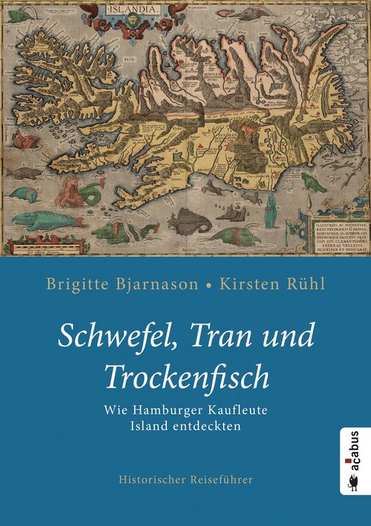 Produktbild: Schwefel, Tran und Trockenfisch. Wie Hamburger Kaufleute Island eroberten