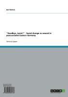 Produktbild: "Goodbye, Lenin?" - Social change as wound in post-socialist Eastern Germany