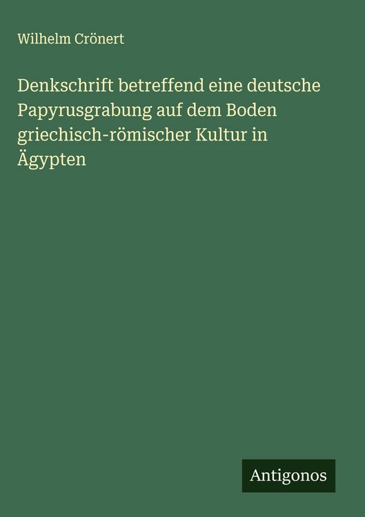 Produktbild: Denkschrift betreffend eine deutsche Papyrusgrabung auf dem Boden griechisch-r&ouml;mischer Kultur in &Auml;gypten
