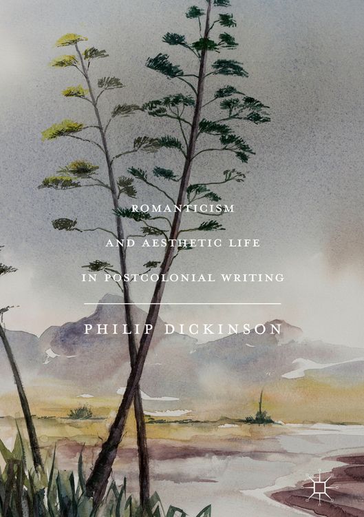 Produktbild: Romanticism and Aesthetic Life in Postcolonial Writing