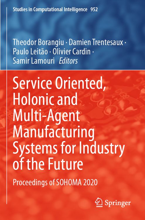 Produktbild: Service Oriented, Holonic and Multi-Agent Manufacturing Systems for Industry of the Future