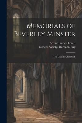 Produktbild: Memorials of Beverley Minster: The Chapter Act Book