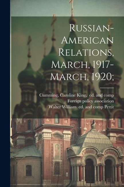 Produktbild: Russian-American Relations, March, 1917-March, 1920;
