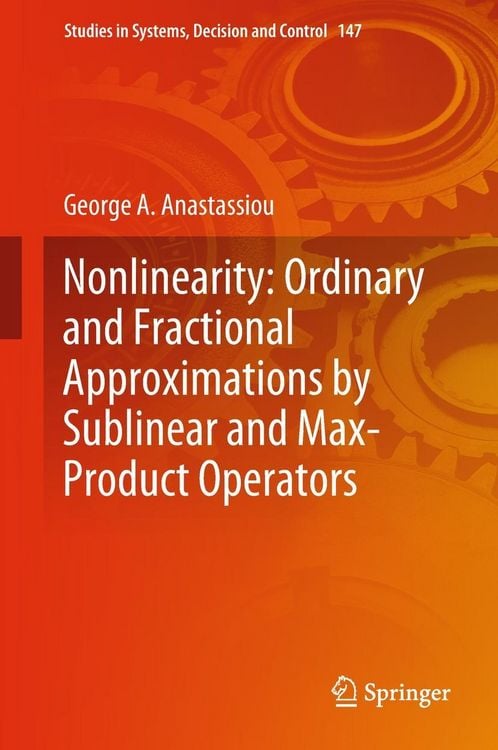 Produktbild: Nonlinearity: Ordinary and Fractional Approximations by Sublinear and Max-Product Operators