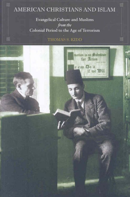 Produktbild: American Christians and Islam: Evangelical Culture and Muslims from the Colonial Period to the Age of Terrorism