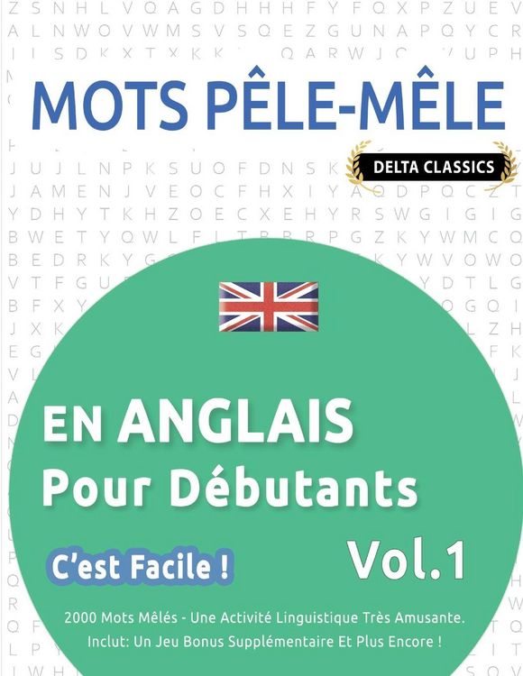 Produktbild: MOTS P&Ecirc;LE-M&Ecirc;LE EN ANGLAIS POUR D&Eacute;BUTANTS - C'EST FACILE ! - VOL.1 - DELTA CLASSICS - 2000 MOTS M&Ecirc;L&Eacute;S - UNE ACTIVIT&Eacute; LINGUISTIQUE TR&Egrave;S AMUSANTE - INCLUT