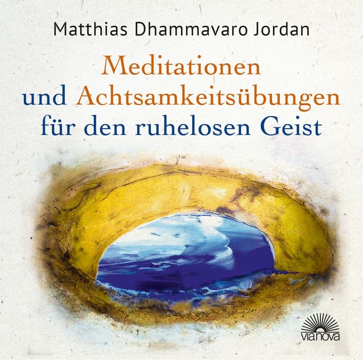 Produktbild: Mediationen und Achtsamkeits&uuml;bungen f&uuml;r den ruhelosen Geist
