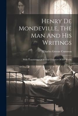 Produktbild: Henry De Mondeville, The Man And His Writings: With Translation Of Several Chapters Of His Works