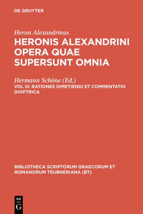 Produktbild: Heron Alexandrinus: Heronis Alexandrini opera quae supersunt omnia / Rationes dimetiendi et commentatio dioptrica
