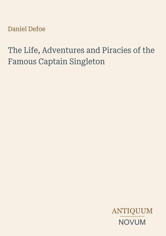 Produktbild: The Life, Adventures and Piracies of the Famous Captain Singleton