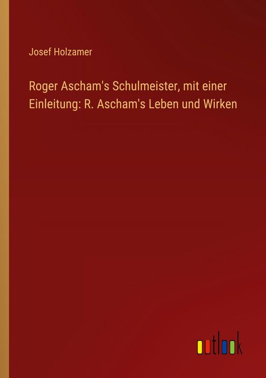 Produktbild: Roger Ascham's Schulmeister, mit einer Einleitung: R. Ascham's Leben und Wirken