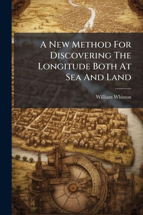 Produktbild: A New Method For Discovering The Longitude Both At Sea And Land