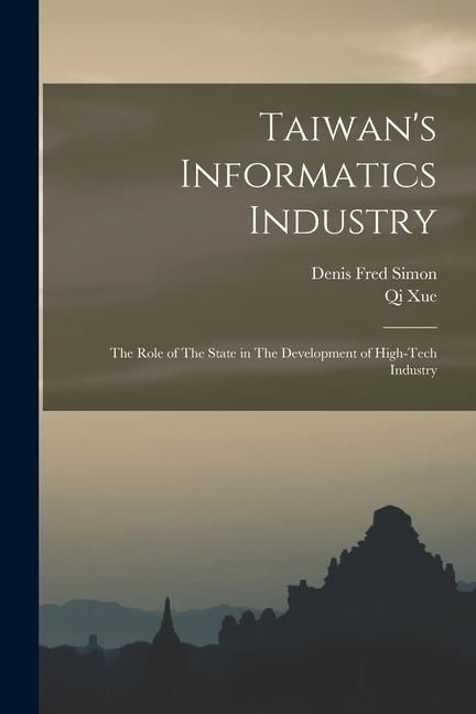 Produktbild: Taiwan's Informatics Industry: The Role of The State in The Development of High-tech Industry