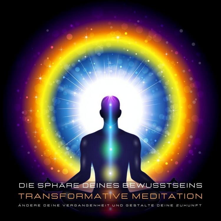 Produktbild: Transformative Meditation: Die Sphäre deines Bewusstseins - Ändere deine Vergangenheit und gestalte Deine Zukunft