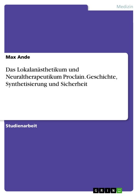 Produktbild: Das Lokalan&auml;sthetikum und Neuraltherapeutikum Proclain. Geschichte, Synthetisierung und Sicherheit